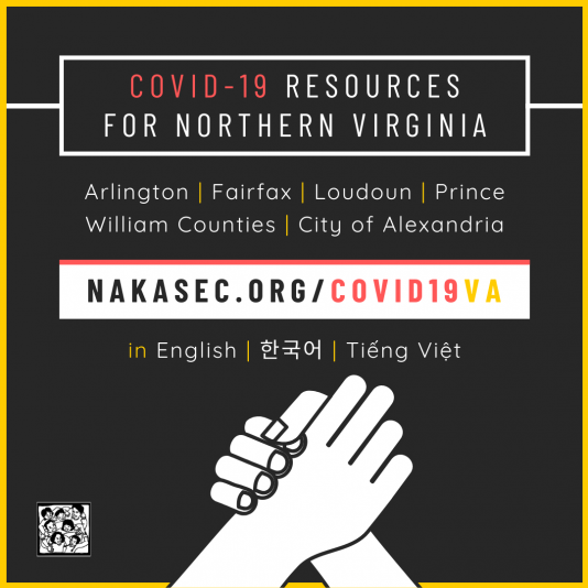 COVID-19 Resource Guides for Northern Virginia (Arlington County; Fairfax County; Loudoun County; Prince William County; City of Alexandria). NAKASEC.ORG/COVID19VA in English, 한국어, Tiếng Việt